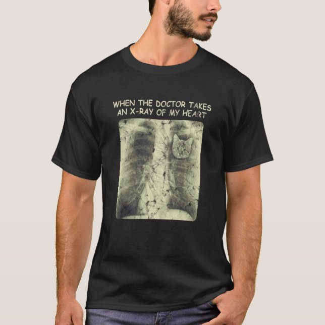 Camiseta When The Doctor Takes An X ray Of My Heart (Anverso)