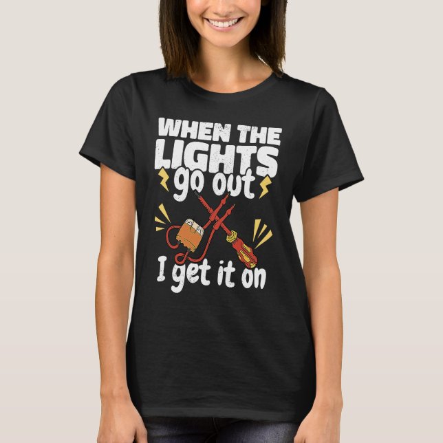 Camiseta When the Lights go out Get a Lineman Lineworker El (Anverso)