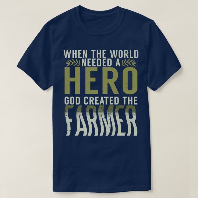 Camiseta When the World needed a Hero God created the Farme (Diseño del anverso)