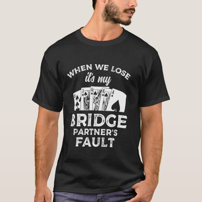 Camiseta When We Lose Its My Bridge Partners Fault Player (Anverso)