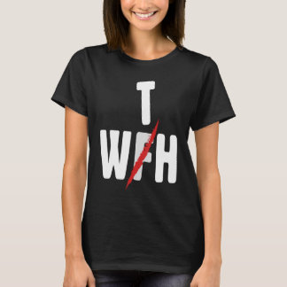 Camiseta When WFH Becomes WTH For Working From Home