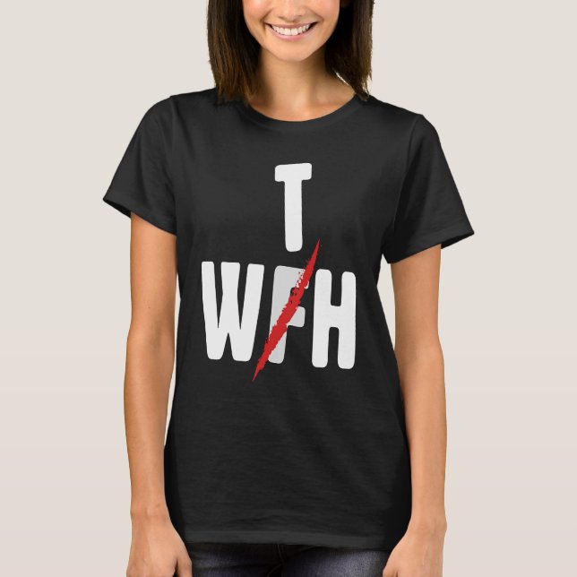 Camiseta When WFH Becomes WTH For Working From Home (Anverso)