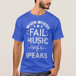 Camiseta When Words Fail Music Speaks Musician Singers Musi
