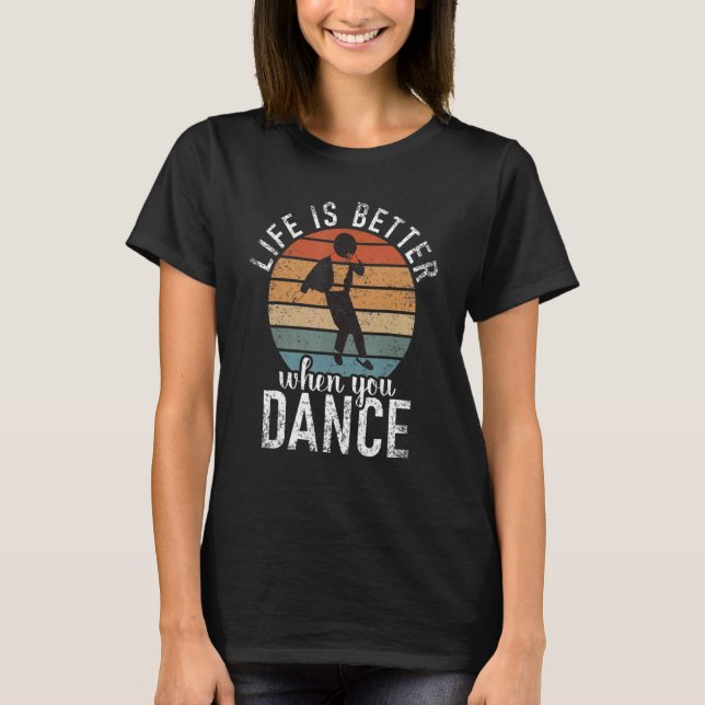 Camiseta when you Dance Dancing Love Dance (Anverso)