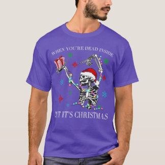 Camiseta When You Dead Inside But Its Christmas Skeleton Fu