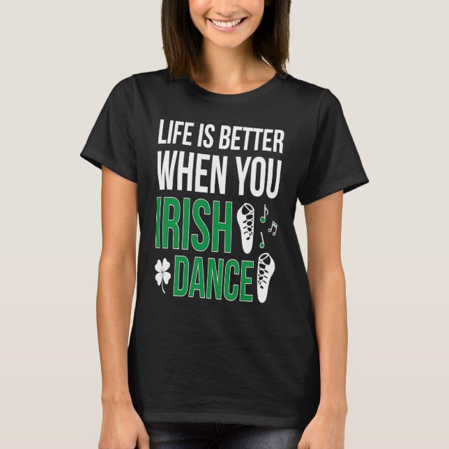 Camiseta When You Irish Dance Irish Dancer (Anverso)