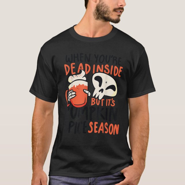 Camiseta When You re Dead Inside But It s Pumpkin Spice Sea (Anverso)