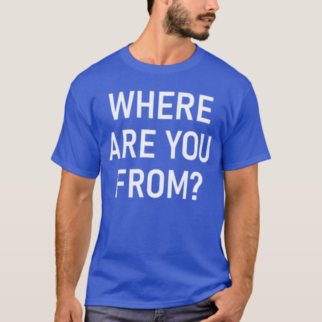 Camiseta Where Are You From Funny Jokes Sarcastic boy (Anverso)
