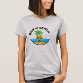 Camiseta Where My Beaches At Funny Beach Vacation Summer