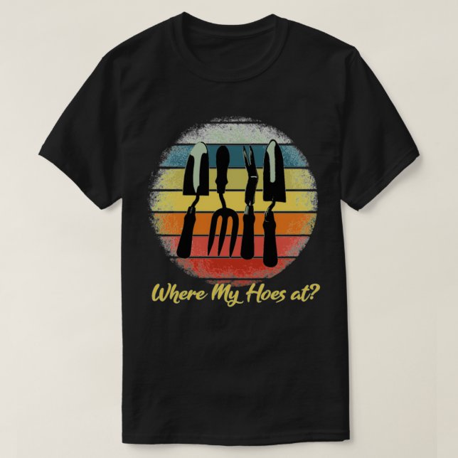 Camiseta Where My Hoes Retro Gardening (Diseño del anverso)