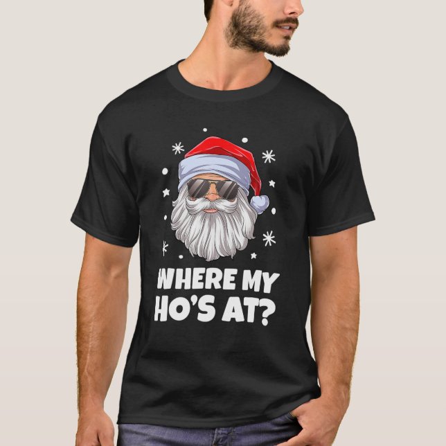 Camiseta Where My Hos At Christmas Santa Adult Humor Funny (Anverso)