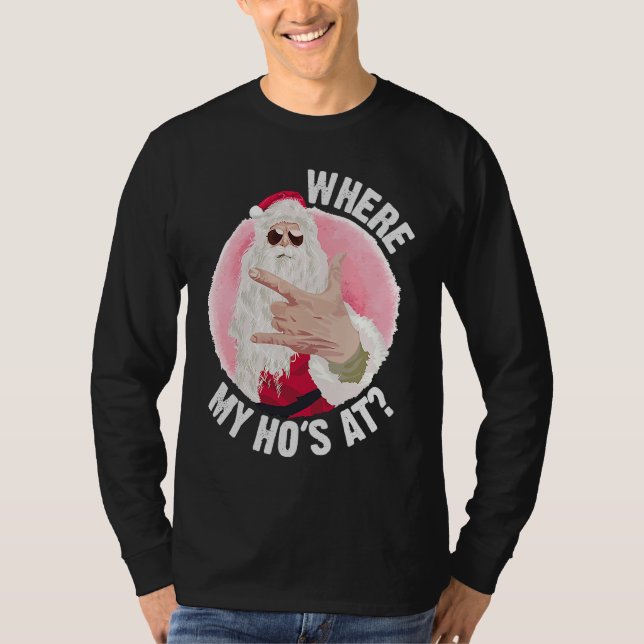 Camiseta Where My Ho's At  Christmas Santa Inappropriate Me (Anverso)