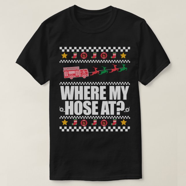 Camiseta WHERE MY HOSE AT FIREFIGHTER Ugly Christmas Sweate (Diseño del anverso)