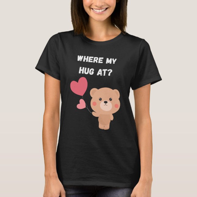 Camiseta Where My Hug At (Anverso)