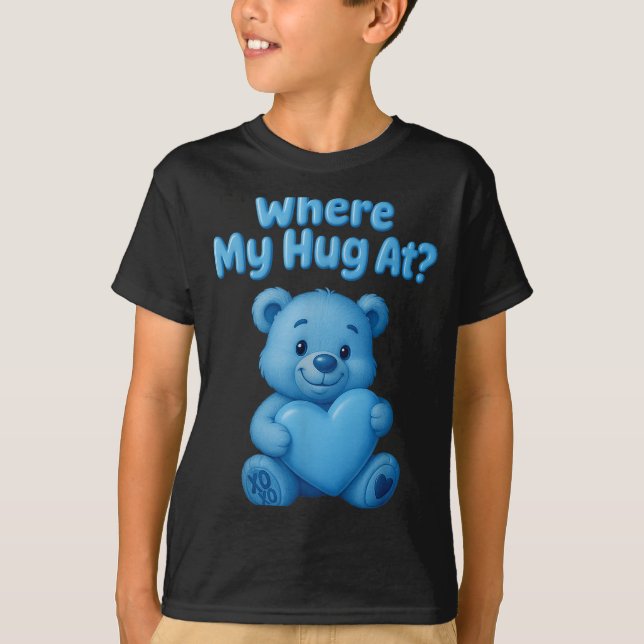 Camiseta Where My Hug At Cute Teddy Bear Holdin Heart Funny (Anverso)