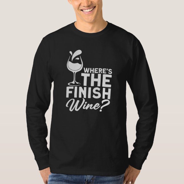 Camiseta Where´s The Finish Wine I  Wine Alcohol White Wine (Anverso)