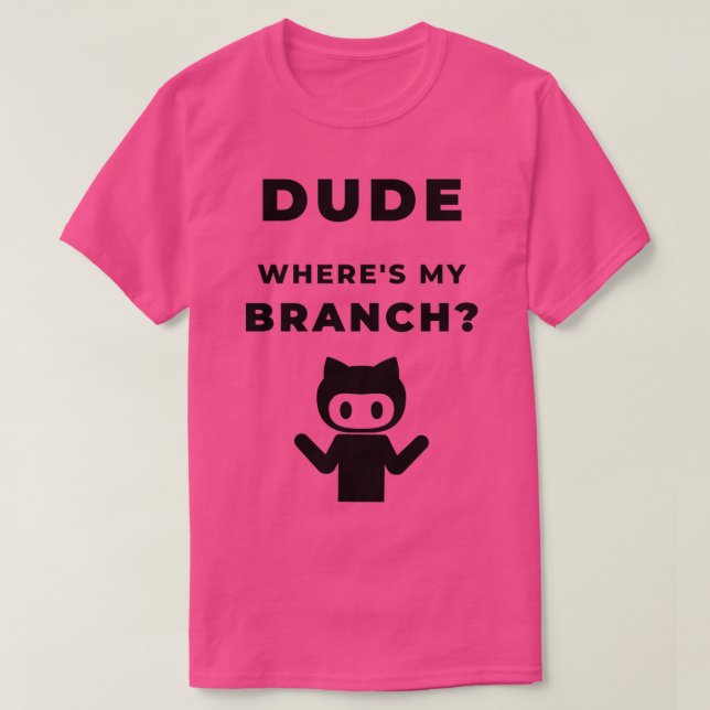 Camiseta Wheres my branch funny geeky Design (Diseño del anverso)