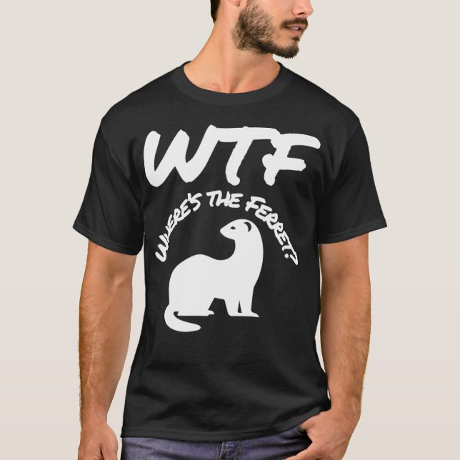 Camiseta Wheres the Ferret WTF Funny (Anverso)