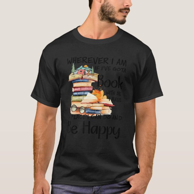 Camiseta Wherever I Am If I've Got A Book With Me (Anverso)