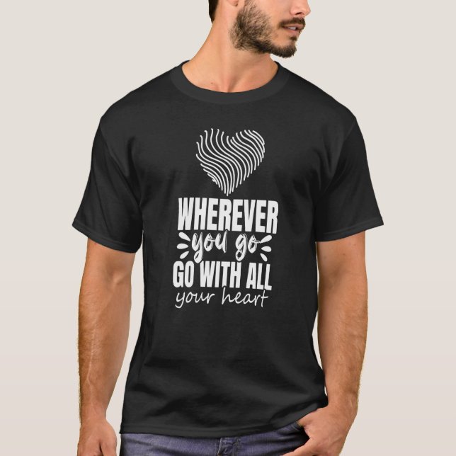 Camiseta Wherever You Go Go With All Your Heart Graphic Ins (Anverso)