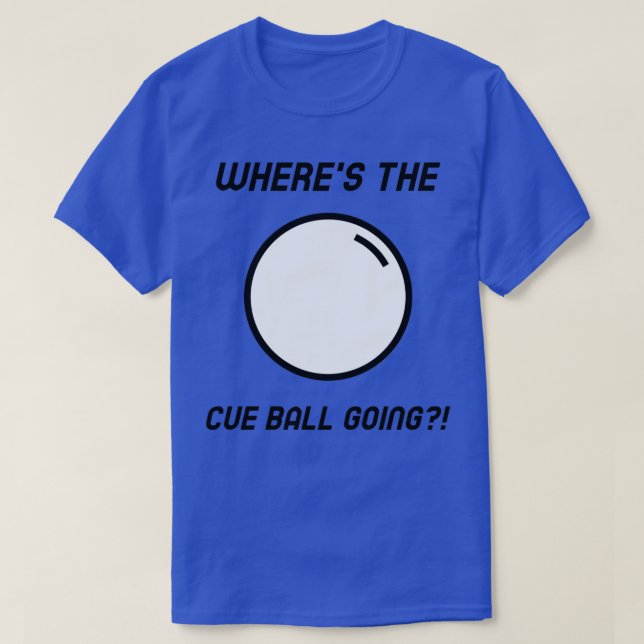 Camiseta Wherex27s el Cue Ball se vuelve clásico TShirt (Diseño del anverso)