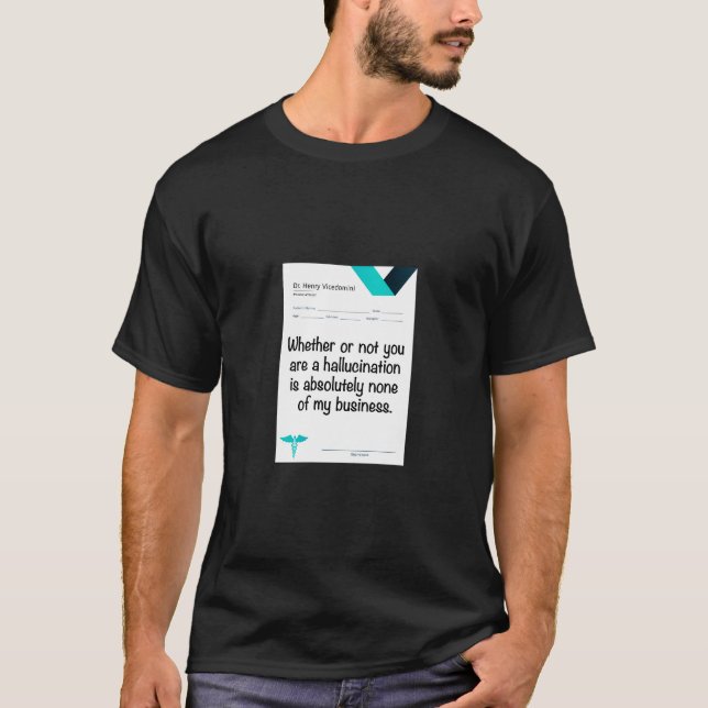 Camiseta Whether or not you are a hallucination... (Anverso)