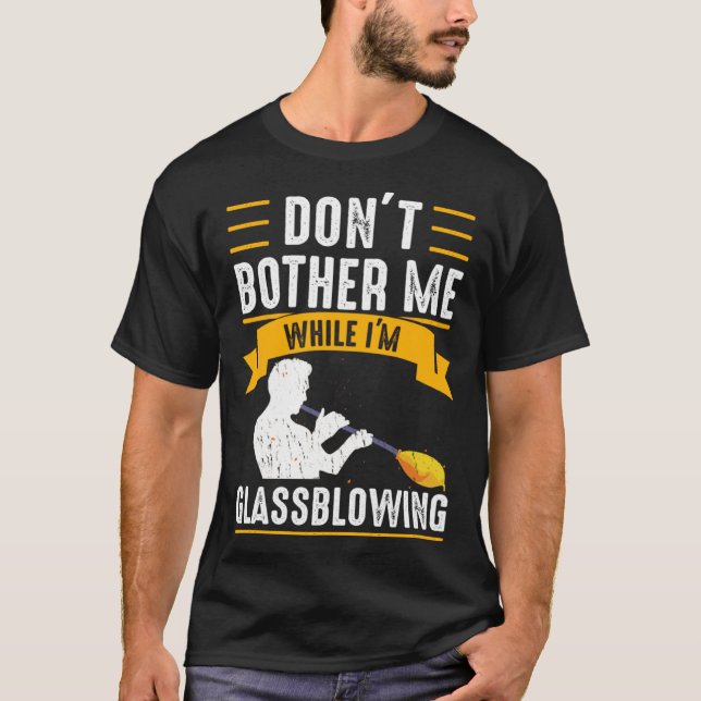 Camiseta While I m Glassblowing Glassblower Glassworker Gla (Anverso)