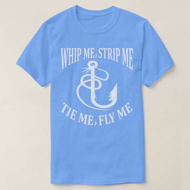 Camiseta Whip Me Strip Me Tie Me Fly Me (Diseño del anverso)