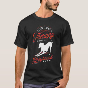 Camiseta whippet para el que no necesito una Terapia que te
