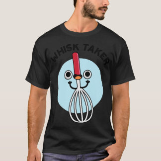 Camiseta Whisk Take Funny Baking Pun 1