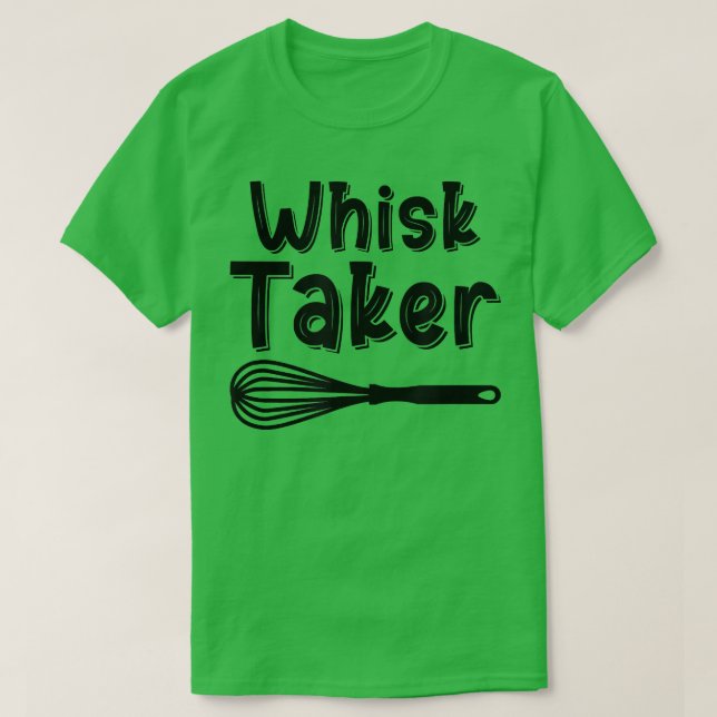 Camiseta Whisk Taker Funny Baking Pun Cook Chef Baker Guay (Diseño del anverso)