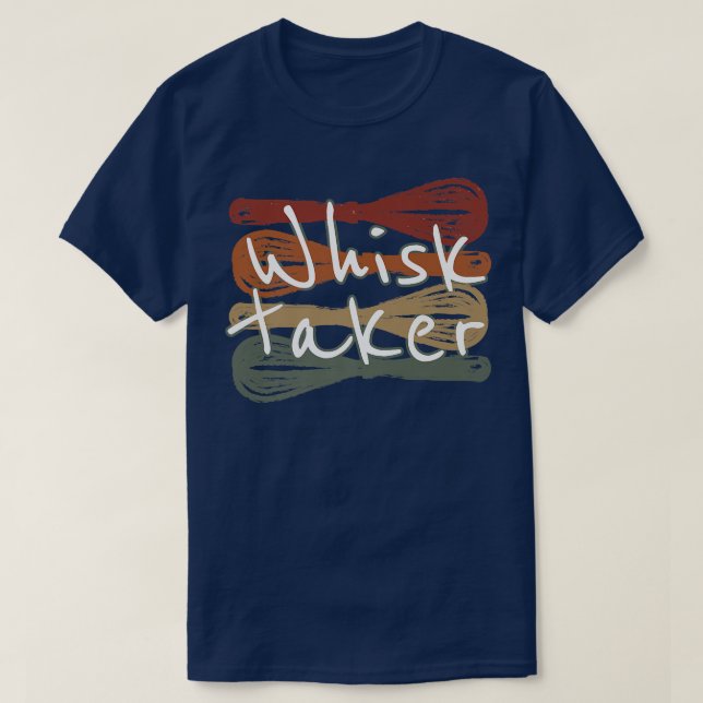 Camiseta Whisk Taker Funny Take Tema Baking Pun Cake Whats (Diseño del anverso)