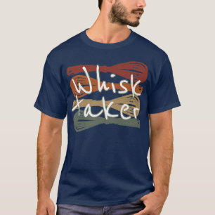 Camiseta Whisk Taker Funny Take Tema Baking Pun Cake Whats