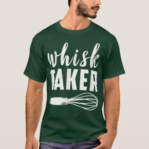 Camiseta Whisk Taker Gracioso Cocinero Pun Baker Guay