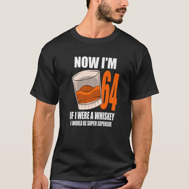 Camiseta Whiskey Birthday Party 64 Años Si Fuera Un Whi (Anverso)