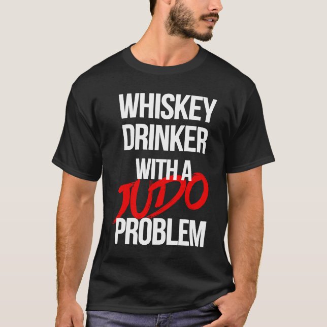 Camiseta Whiskey Drinker With a Judo Problem  Judoka Workou (Anverso)