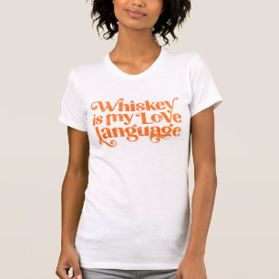 Camiseta Whiskey Es Mi Lengua De Amor. Alcohol diverso y du