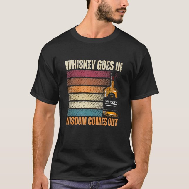 Camiseta Whiskey Goes in Wisdom Comes Out Whiskey (Anverso)