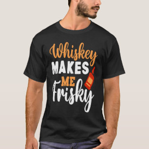 Camiseta Whiskey Me Hace Frisky Gracioso Whiskey Beber 5