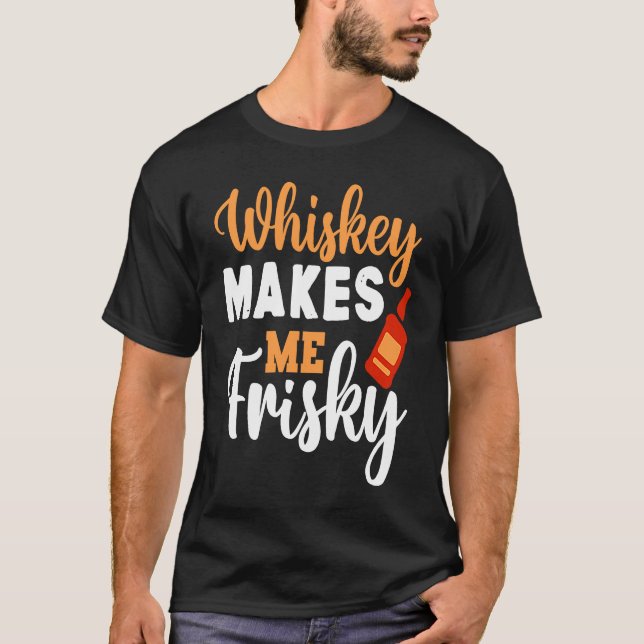 Camiseta Whiskey Me Hace Frisky Gracioso Whiskey Beber 5 (Anverso)