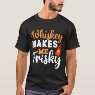Camiseta Whiskey Me Hace Frisky Gracioso Whiskey Beber 5