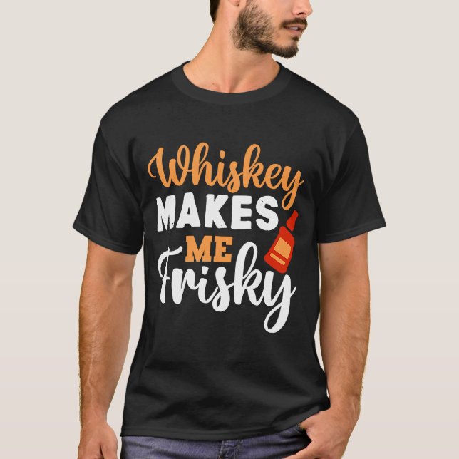 Camiseta Whiskey Me Hace Frisky Gracioso Whiskey Beber 5 (Anverso)