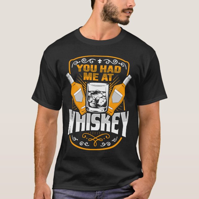 Camiseta Whiskey Me tenías en whiskey para tomar una copa e (Anverso)