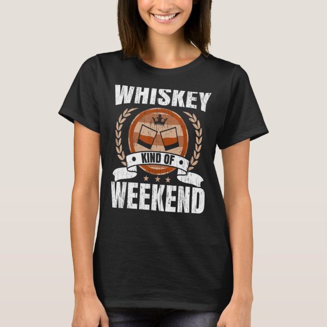 Camiseta Whiskey Tipo De Fin De Semana Whisky Bebiendo Alco (Anverso)