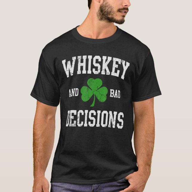Camiseta Whiskey Y Bad Decisions Irish St Patricks Day Me (Anverso)