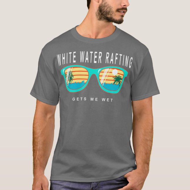 Camiseta White Water Rafting Gets Me Wet River Rafting (Anverso)