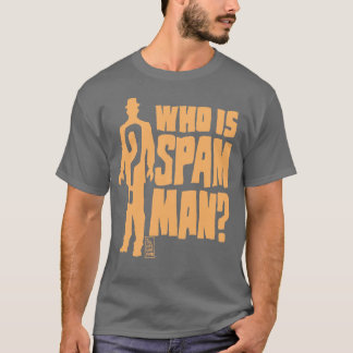 CAMISETA ¿WHO ES EL SPAM HOMBRE?