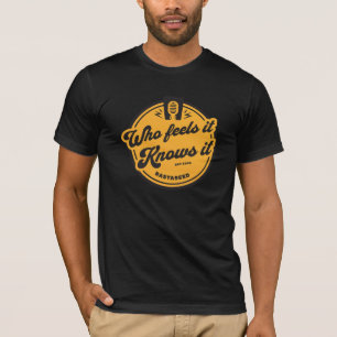 Camiseta Who Feels it Knows it