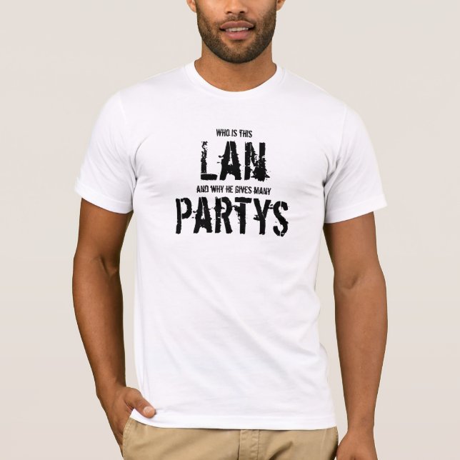 Camiseta Who is this Lan, and why he gives many partys (Anverso)