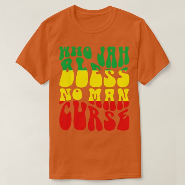 Camiseta Who Jah Bless No Man Maldición (Diseño del anverso)